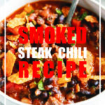 Smoked Steak Chili Recipe