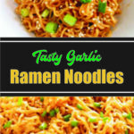 Tasty Garlic Ramen Noodles