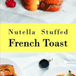 Nutella Stuffed French Toast