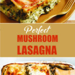 Perfect Mushroom Lasagna
