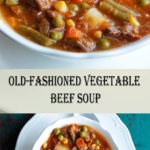 MY MOM’S OLD-FASHIONED VEGETABLE BEEF SOUP